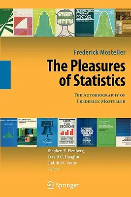 Plăcerile statisticii: Autobiografia lui Frederick Mosteller - The Pleasures of Statistics: The Autobiography of Frederick Mosteller