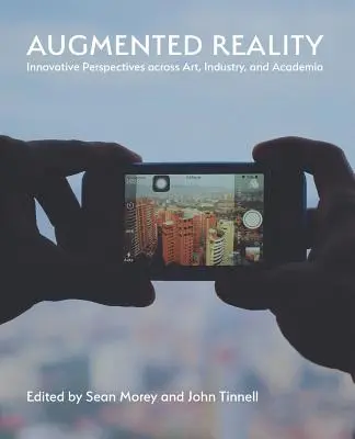 Realitatea augmentată: Perspective inovatoare în artă, industrie și mediul academic - Augmented Reality: Innovative Perspectives Across Art, Industry, and Academia