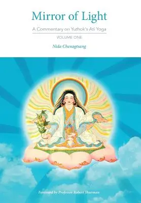 Oglinda luminii: Un comentariu la Ati Yoga a lui Yuthok, volumul unu - Mirror of Light: A Commentary on Yuthok's Ati Yoga, Volume One