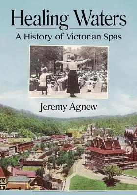 Healing Waters: O istorie a spa-urilor victoriene - Healing Waters: A History of Victorian Spas