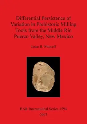 Persistența diferențială a variației în uneltele de frezat preistorice din Middle Rio Puerco Valley, New Mexico - Differential Persistence of Variation in Prehistoric Milling Tools from the Middle Rio Puerco Valley, New Mexico