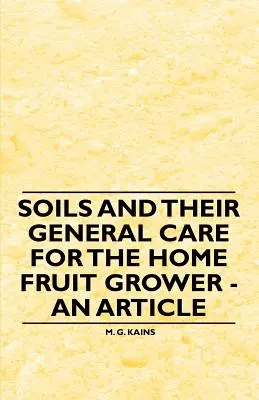 Solurile și îngrijirea lor generală pentru pomicultorii casnici - Un articol - Soils and their General Care for the Home Fruit Grower - An Article