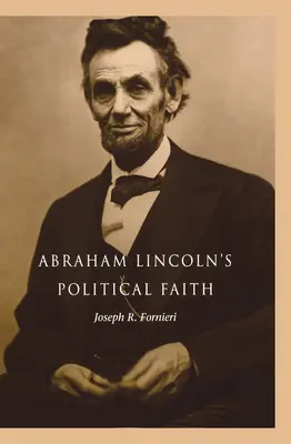 Credința politică a lui Abraham Lincoln - Abraham Lincoln's Political Faith