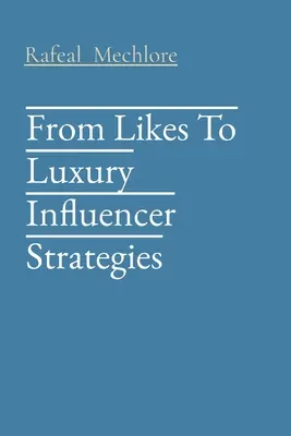 De la aprecieri la lux Strategii pentru influenceri - From Likes To Luxury Influencer Strategies