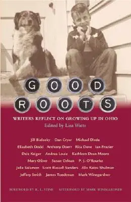 Good Roots: Scriitorii reflectează asupra creșterii în Ohio - Good Roots: Writers Reflect on Growing Up in Ohio