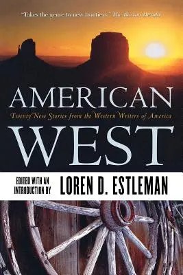 Vestul american: Douăzeci de povestiri noi de la Western Writers of America - American West: Twenty New Stories from the Western Writers of America