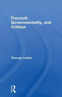 Foucault, guvernamentalitate și critică - Foucault, Governmentality, and Critique