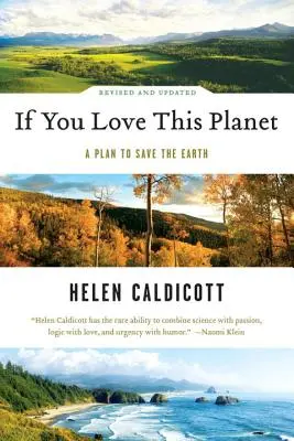 Dacă iubești această planetă: Un plan de vindecare a Pământului (revizuită, actualizată) - If You Love This Planet: A Plan to Heal the Earth (Revised, Updated)