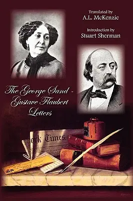 Scrisorile George Sand-Gustave Flaubert - The George Sand-Gustave Flaubert Letters