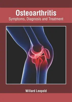 Osteoartrita: Simptome, diagnostic și tratament - Osteoarthritis: Symptoms, Diagnosis and Treatment