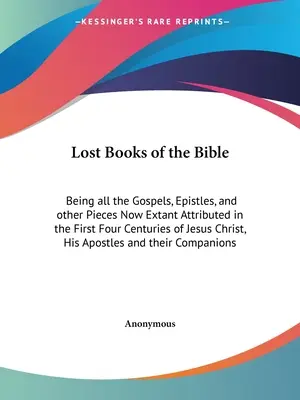 Cărțile pierdute ale Bibliei: Fiind toate Evangheliile, Epistolele și alte piese acum existente atribuite în primele patru secole ale lui Isus Hristos, H - Lost Books of the Bible: Being all the Gospels, Epistles, and other Pieces Now Extant Attributed in the First Four Centuries of Jesus Christ, H
