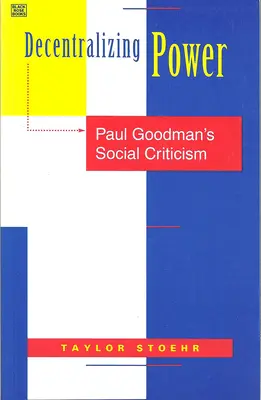 Decentralizarea puterii: Critica socială a lui Paul Goodman - Decentralizing Power: Paul Goodman's Social Criticism