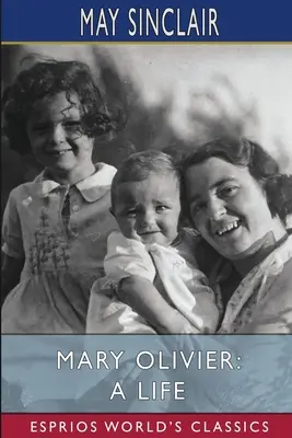 Mary Olivier: O viață (Esprios Classics) - Mary Olivier: A Life (Esprios Classics)