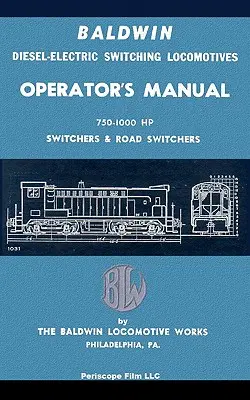 Baldwin Diesel-Electric Switching Locomotives Operator's Manual: Comutatoare și schimbătoare de cale de 750-1000 CP - Baldwin Diesel-Electric Switching Locomotives Operator's Manual: 750-1000 HP Switches & Road Switchers