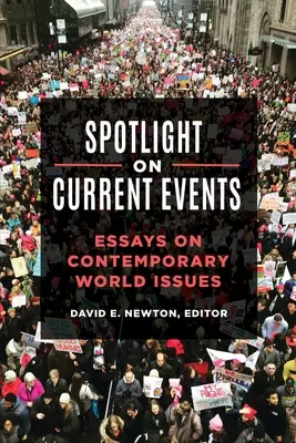 Spotlight On Current Events: Eseuri despre problemele lumii contemporane - Spotlight On Current Events: Essays on Contemporary World Issues