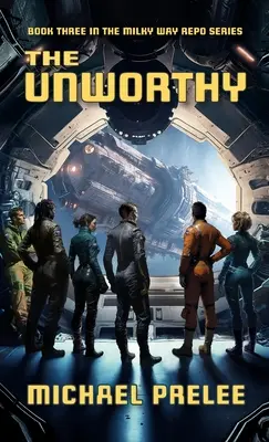 The Unworthy: Cartea a treia din seria Milky Way Repo - The Unworthy: Book Three in The Milky Way Repo Series