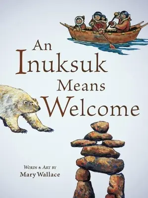 Un Inuksuk înseamnă bun venit - An Inuksuk Means Welcome