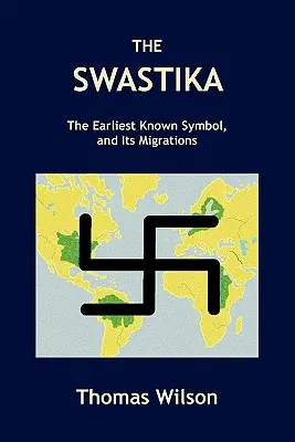 Svastica: Cel mai vechi simbol cunoscut și migrațiile sale - The Swastika: The Earliest Known Symbol, and Its Migrations