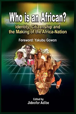 Cine este un african?: Identitate, cetățenie și crearea națiunii africane - Who is an African?: Identity, Citizenship and the Making of the Africa-Nation