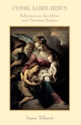 Vino, Doamne Isuse: Reflecții asupra anotimpurilor Adventului și Crăciunului - Come Lord Jesus: Reflections on the Advent and Christmas Seasons
