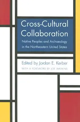 Colaborare inter-culturală: Populațiile native și arheologia în nord-estul Statelor Unite - Cross-Cultural Collaboration: Native Peoples and Archaeology in the Northeastern United States