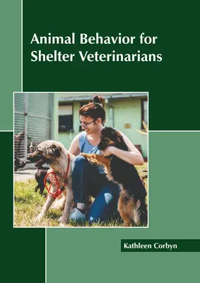 Comportamentul animalelor pentru veterinarii din adăposturi - Animal Behavior for Shelter Veterinarians