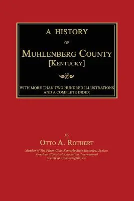 O istorie a comitatului Muhlenberg [Kentucky] - A History of Muhlenberg County [Kentucky]