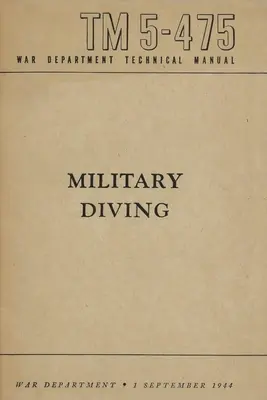 TM 5-475 Scufundări militare Manualul tehnic al Departamentului de Război - TM 5-475 Military Diving War Department Technical Manual