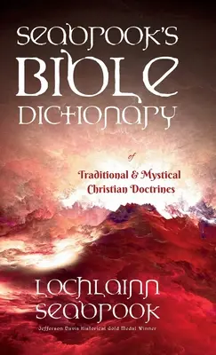 Dicționarul biblic Seabrook al doctrinelor creștine tradiționale și mistice - Seabrook's Bible Dictionary of Traditional and Mystical Christian Doctrines