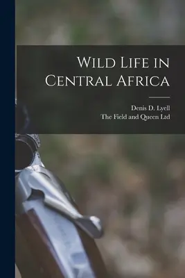 Viața sălbatică în Africa Centrală - Wild Life in Central Africa