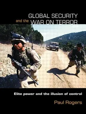 Securitatea globală și războiul împotriva terorismului: Puterea elitei și iluzia controlului - Global Security and the War on Terror: Elite Power and the Illusion of Control