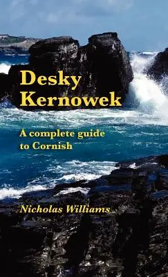 Desky Kernowek: Un ghid complet pentru Cornish - Desky Kernowek: A complete guide to Cornish