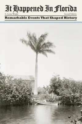 It Happened in Florida: Evenimente remarcabile care au modelat istoria - It Happened in Florida: Remarkable Events That Shaped History