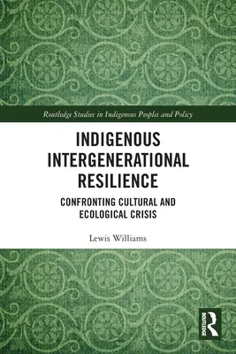 Indigenous Intergenerational Resilience: Confruntarea cu criza culturală și ecologică - Indigenous Intergenerational Resilience: Confronting Cultural and Ecological Crisis
