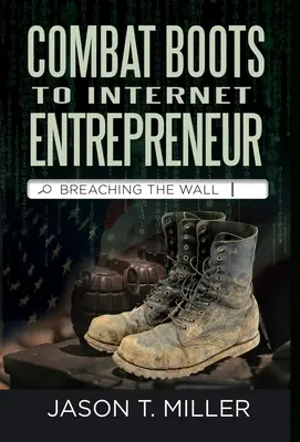 De la bocanci de luptă la antreprenor pe internet: Breaching The Wall: A Soldier's Story of Life as an Entrepreneur. How You can Breach the Wall