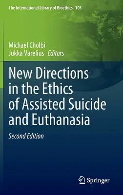 Noi direcții în etica sinuciderii asistate și a eutanasiei - New Directions in the Ethics of Assisted Suicide and Euthanasia