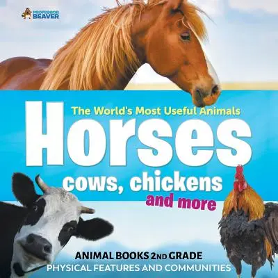 Cele mai utile animale din lume - cai, vaci, găini și multe altele - cărți despre animale de clasa a II-a Caracteristici fizice și comunități - The World's Most Useful Animals - Horses, Cows, Chickens and More - Animal Books 2nd Grade Physical Features and Communities
