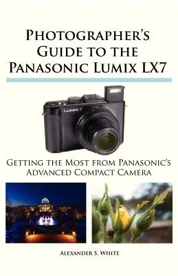 Ghidul fotografului pentru Panasonic Lumix LX7 - Photographer's Guide to the Panasonic Lumix LX7