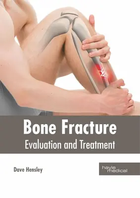 Fractura osoasă: Evaluare și tratament - Bone Fracture: Evaluation and Treatment