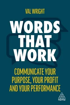 Cuvinte care funcționează: Comunică-ți scopul, profiturile și performanța - Words That Work: Communicate Your Purpose, Your Profits and Your Performance