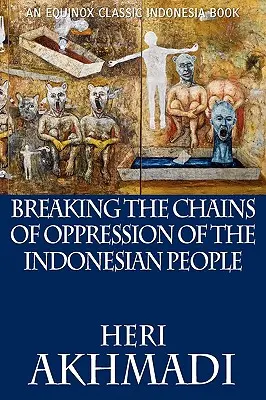 Ruperea lanțurilor de opresiune a poporului indonezian - Breaking the Chains of Oppression of the Indonesian People