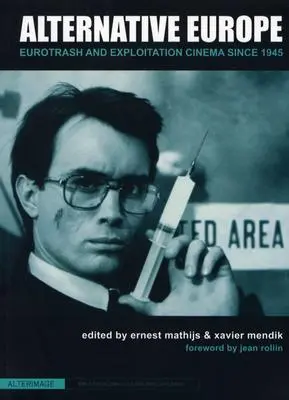 Europa alternativă: Eurotrash și cinema de exploatare din 1945 încoace - Alternative Europe: Eurotrash and Exploitation Cinema Since 1945