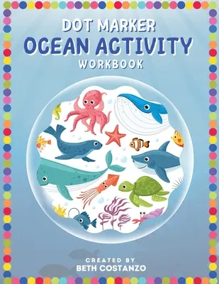 Dot Marker - Caiet de activități cu creaturi marine - Dot Marker - Ocean Activity Workbook