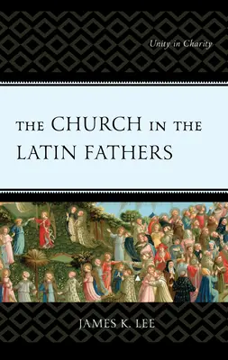 Biserica în Părinții Latini: Unitate în caritate - The Church in the Latin Fathers: Unity in Charity