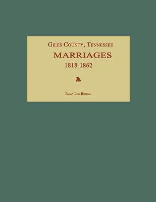 Giles County, Tennessee, Căsătorii 1818-1862 - Giles County, Tennessee, Marriages 1818-1862