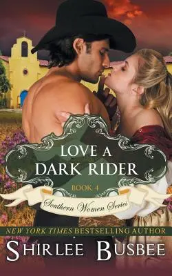 Iubește un călăreț întunecat (The Southern Women Series, Book 4) - Love A Dark Rider (The Southern Women Series, Book 4)