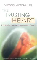 Inima încrezătoare: Dependență, recuperare și traumă intergenerațională - The Trusting Heart: Addiction, Recovery, and Intergenerational Trauma