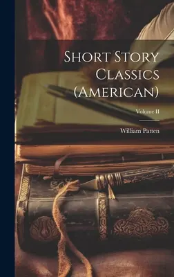 Povestiri scurte clasice (americane); Volumul II - Short Story Classics (American); Volume II