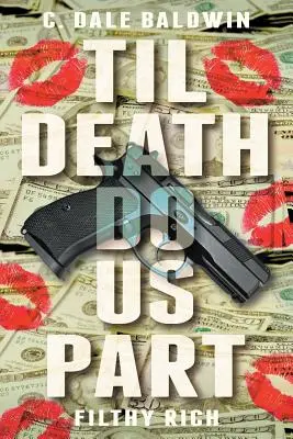 Până când moartea ne va despărți: Filthy Rich - Til Death Do Us Part: Filthy Rich