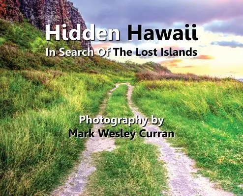 Hidden Hawaii - În căutarea insulelor pierdute - Hidden Hawaii - In Search Of The Lost Islands